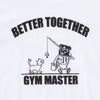 gym master | ジムマスター　“BETTER TOGETHER”プリント5.6ozTee